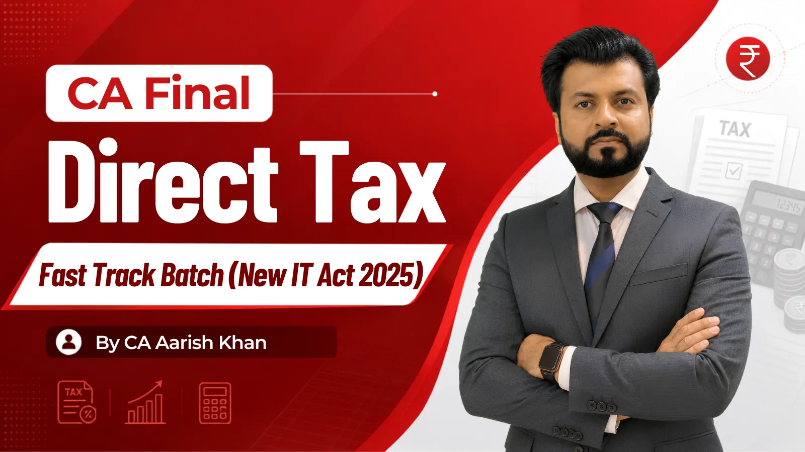 Direct Tax Exam Oriented (Fast Track) “New Income Tax Act, 2025” –  May/Nov 2027