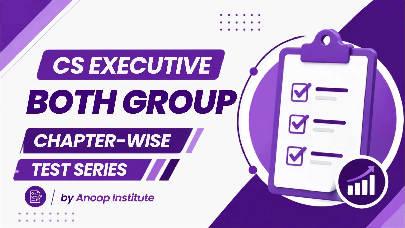 CS Executive Both Groups – Chapter wise Test Series by Anoop Institute